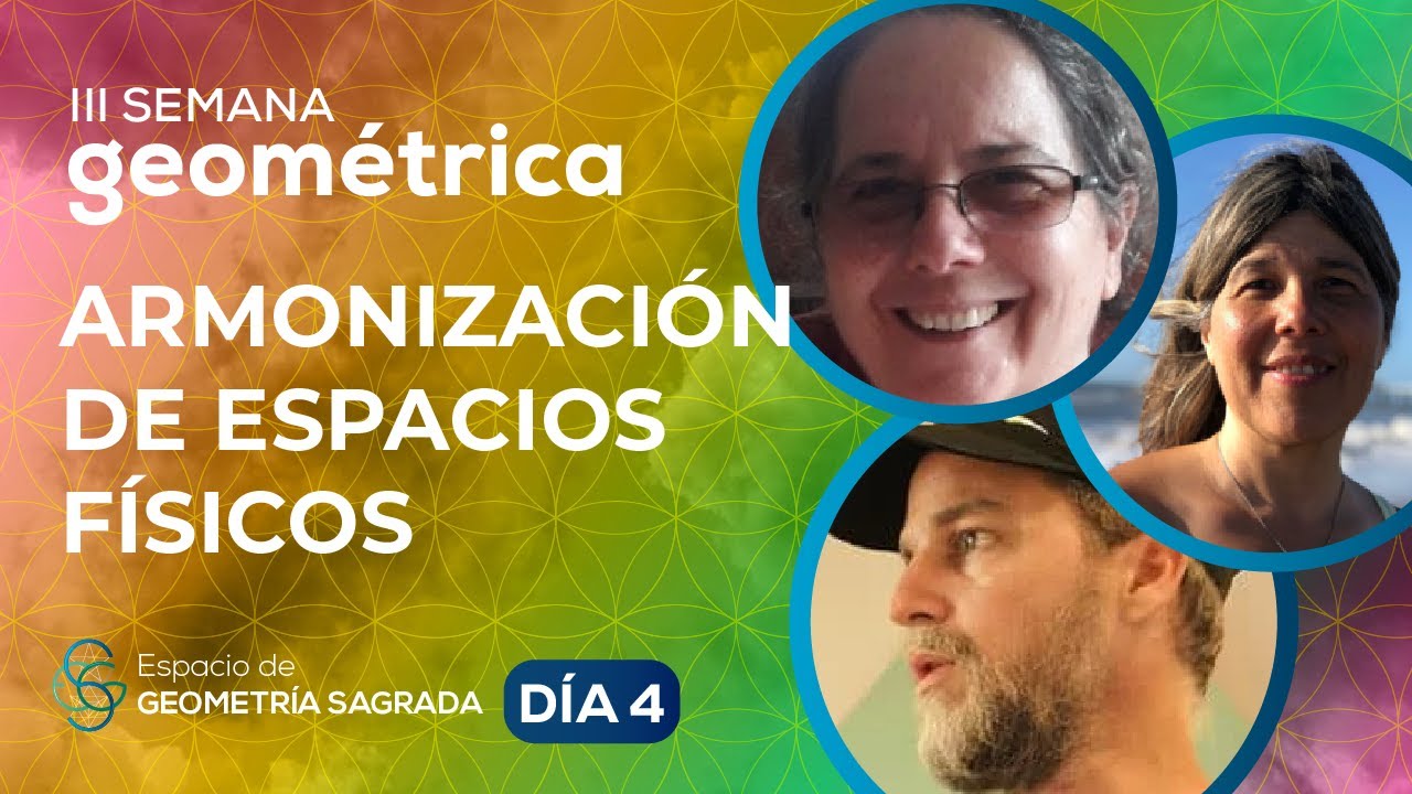 Armonización de Espacios Físicos con Geometría Sagrada | Semana Geométrica 2025 Día 4