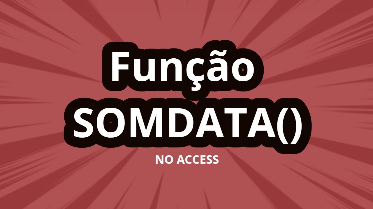 Aprenda a utilizar a Função SOMDATA no Access
