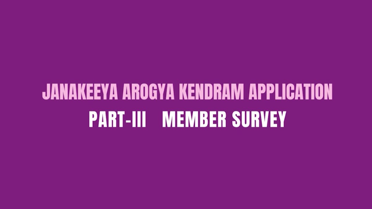 Janakeeya Arogya Kendram Application Part-III  Member Survey
