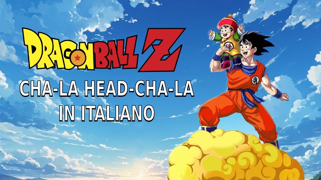 Cha-La Head-Cha-La | Dragon Ball Z | in ITALIANO