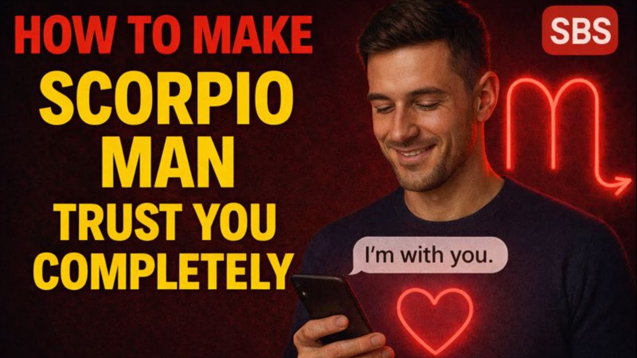 How to Make a Scorpio Man Trust You Completely ?