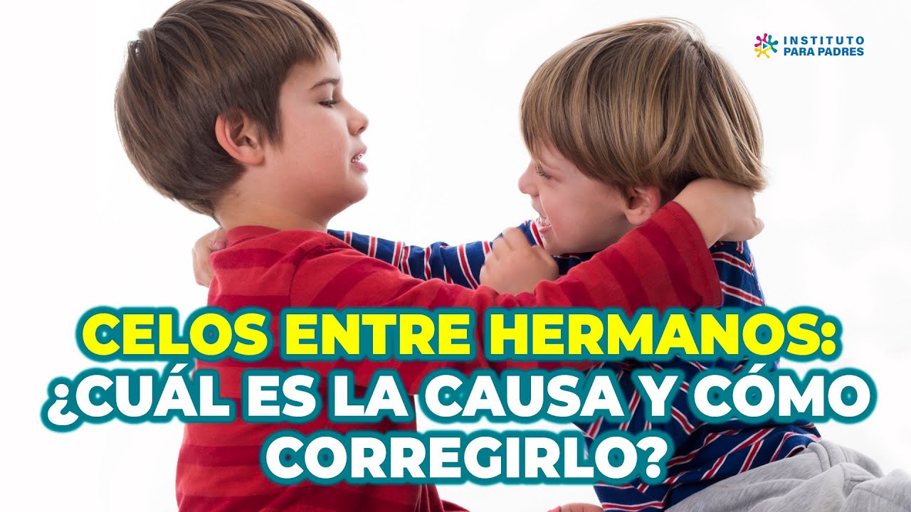 CÓMO PARAR LOS CELOS ENTRE HERMANOS - CORREGIR LOS CELOS ENTRE HERMANOS