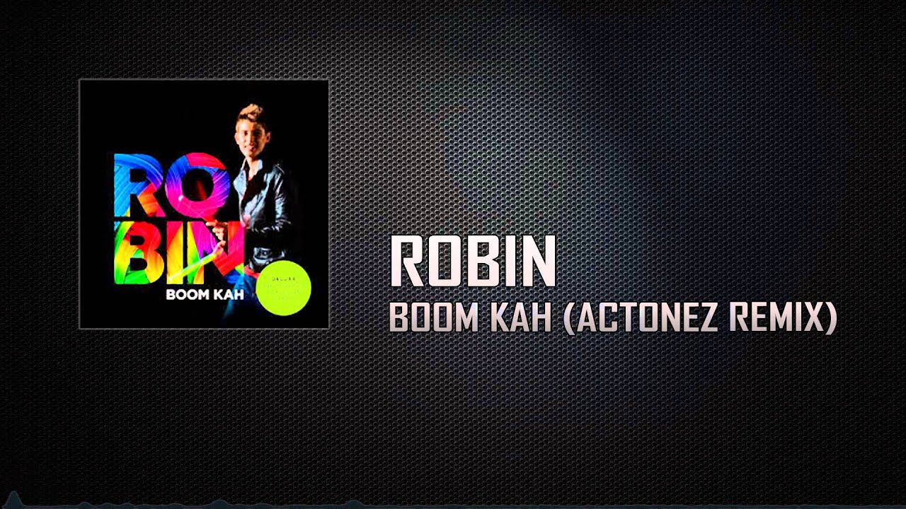 Robin - Boom Kah (Actonez Remix)