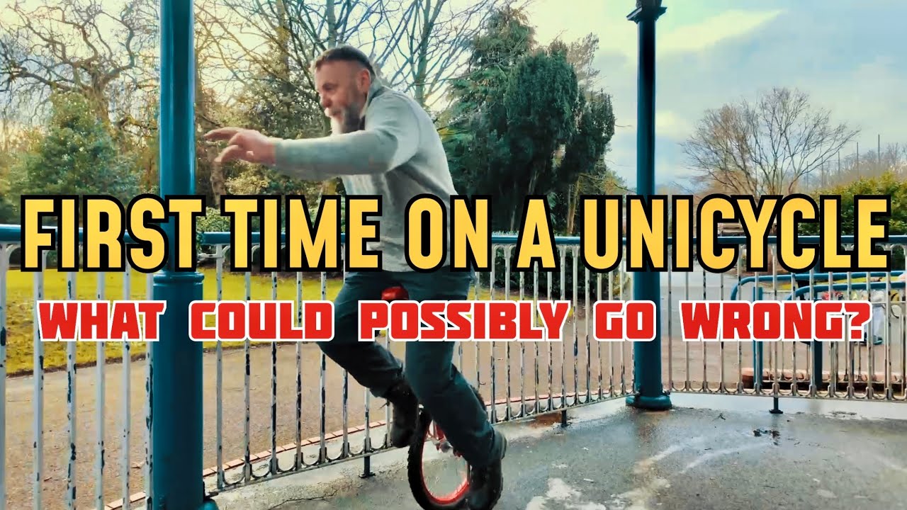 My First time on a unicycle: What could possibly go wrong