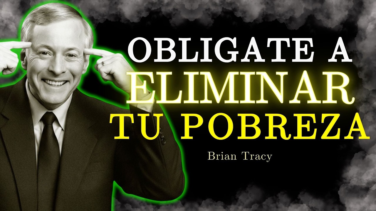🧠 Oblígate a ELIMINAR tu Pobreza / Brian Tracy