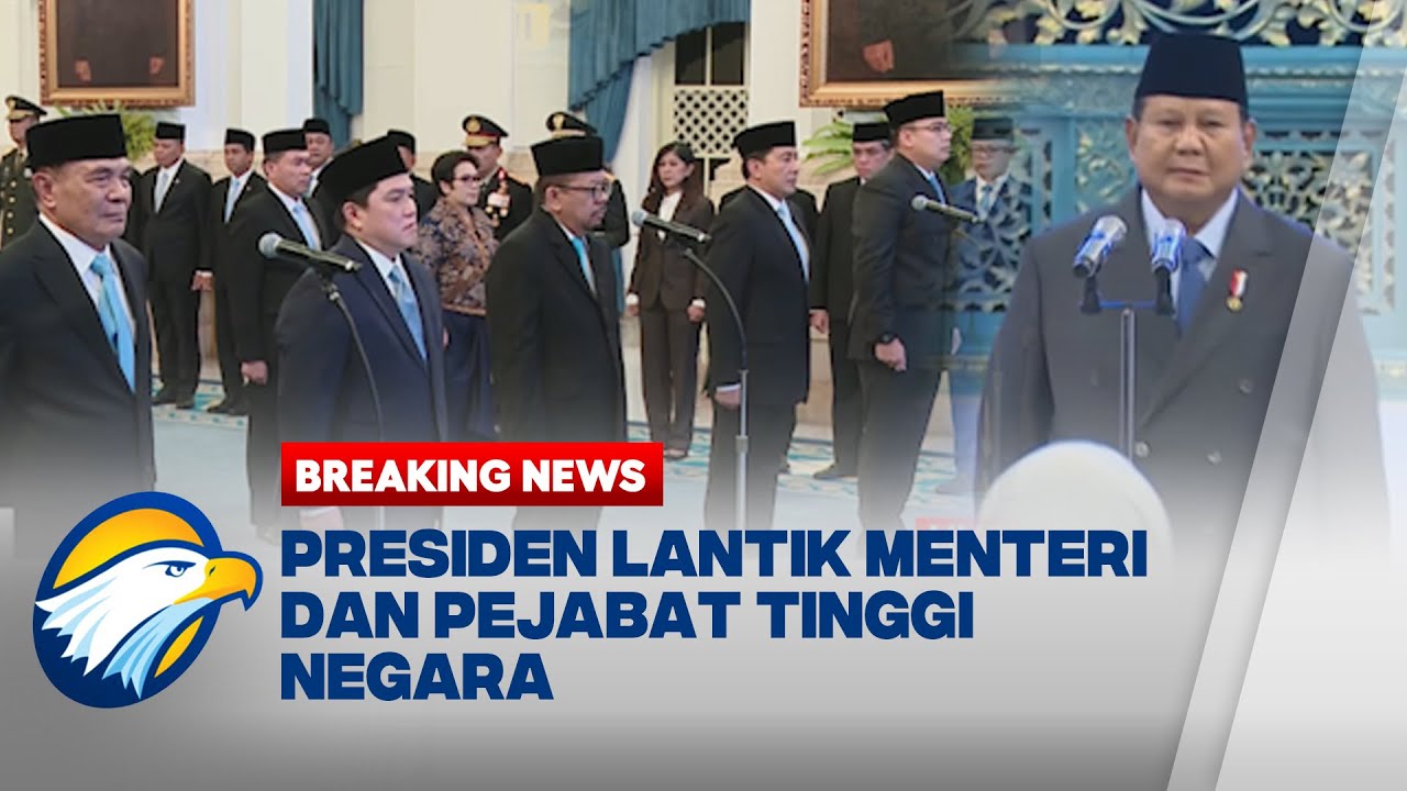 BREAKING NEWS -  Presiden Prabowo Lantik Menteri dan Pejabat TInggi Negara