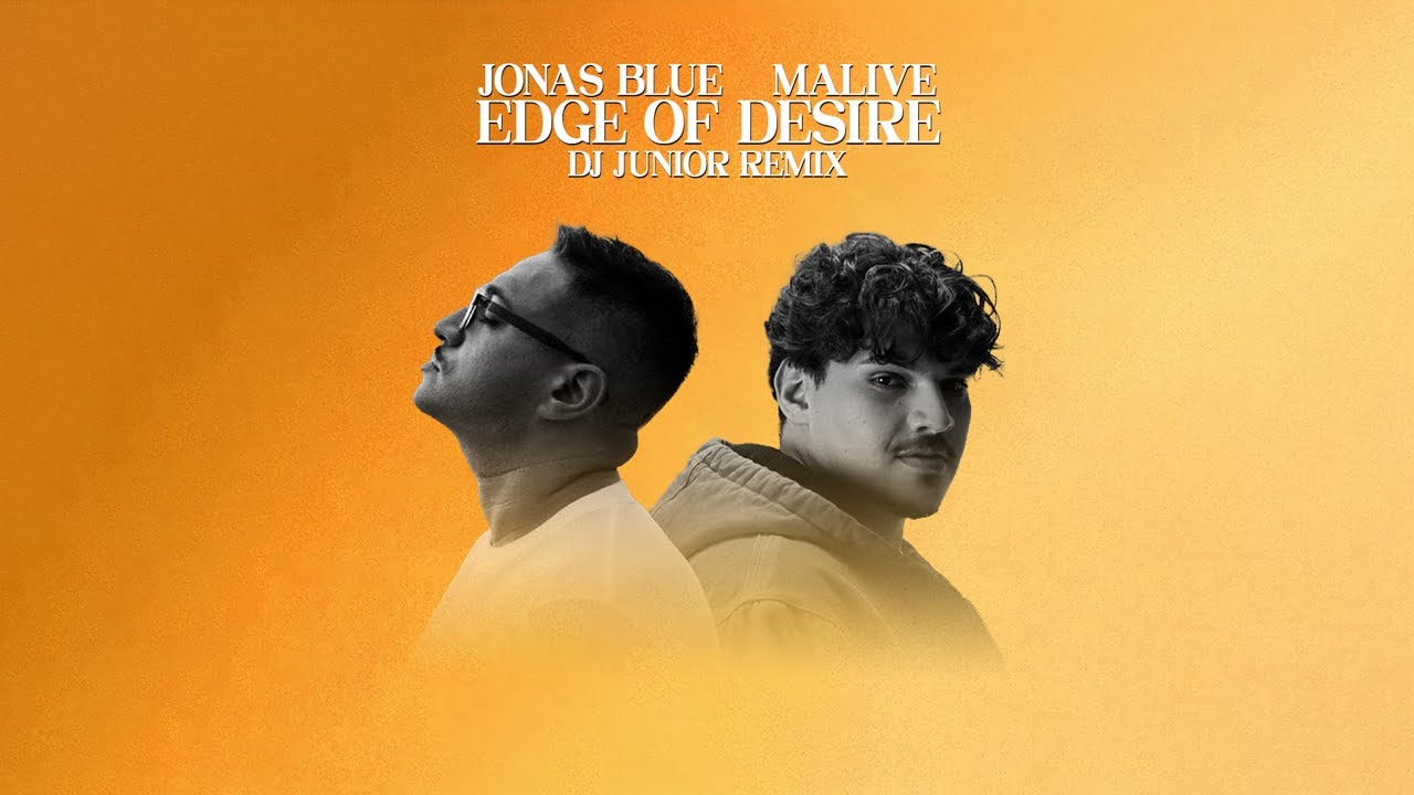 Jonas Blue , Malive - Edge Of Desire (DJ Junior Remix)