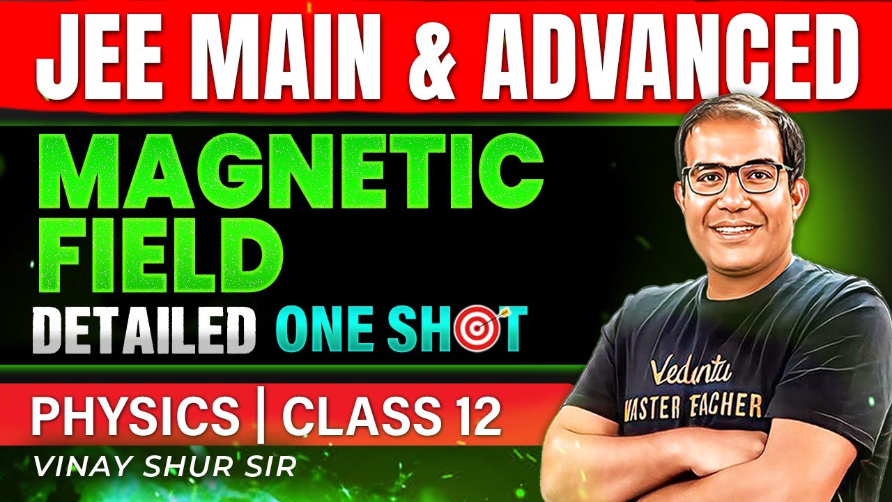 Class 12 Physics | Magnetic Field | One Shot | JEE 2025 | JEE 2026 | Vinay Shur Sir
