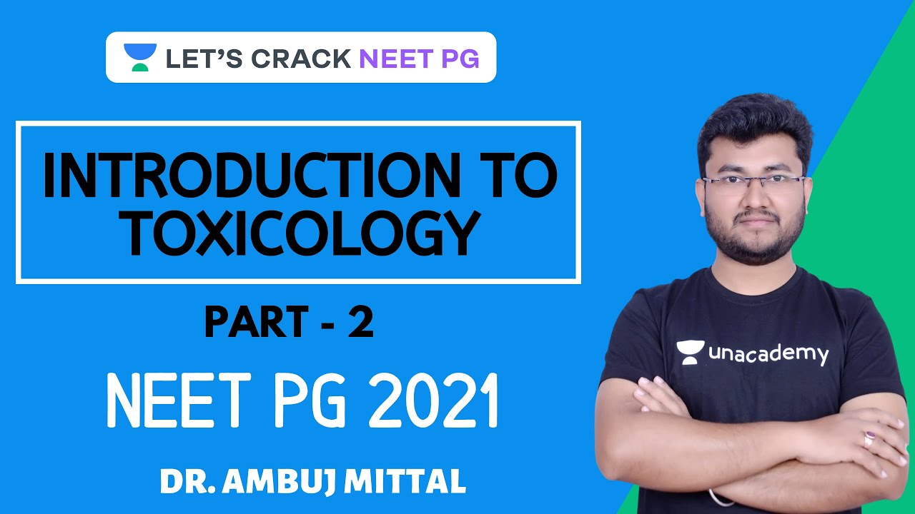 Introduction to Toxicology | Part 2 | Complete Toxicology | NEET PG 2021 | Dr. Ambuj Mittal