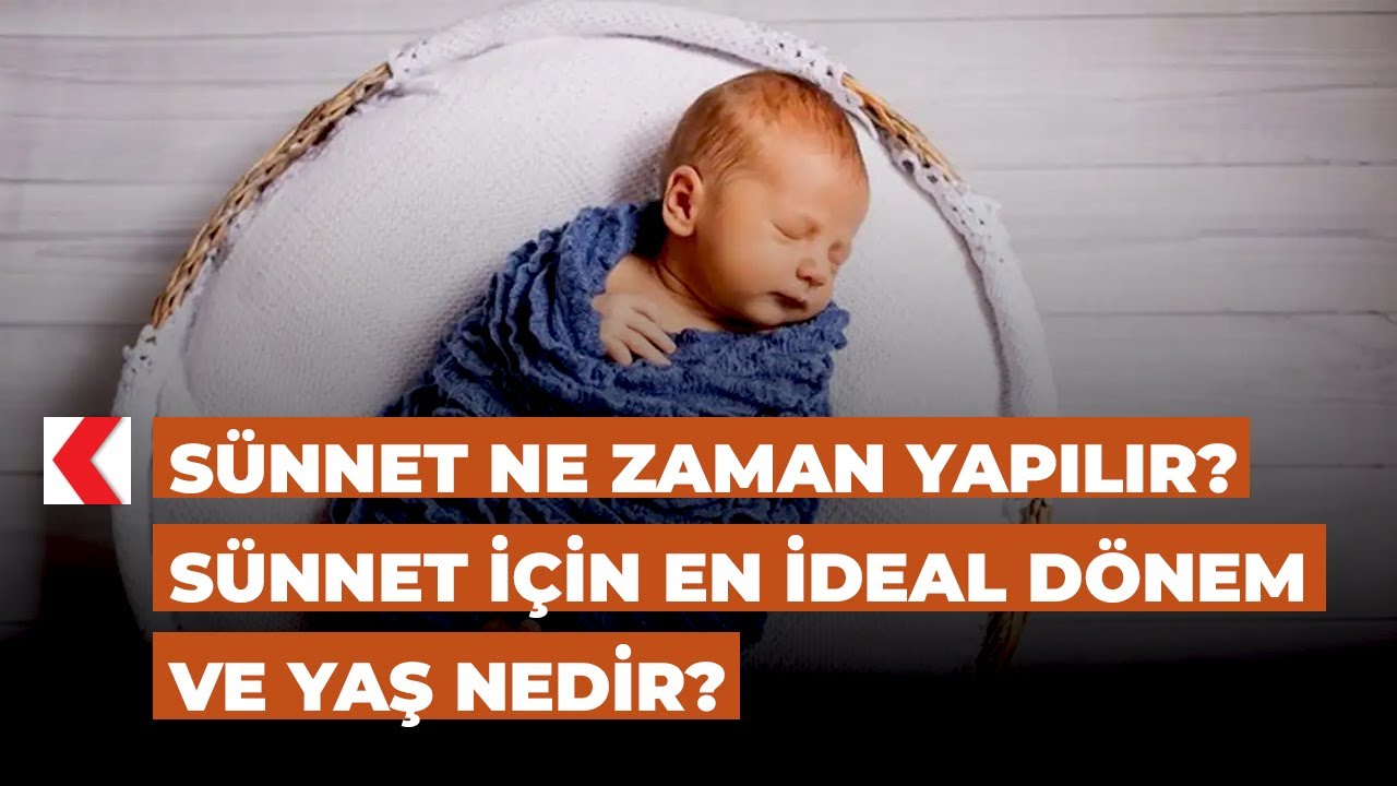 Bebeklerde sünnet ne zaman yapılır? Sünnet için en ideal dönem ve yaş nedir?