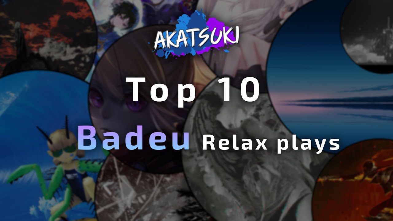 TOP 10 BEST badeu Relax Plays | Relax Replay x osu!Akatsuki