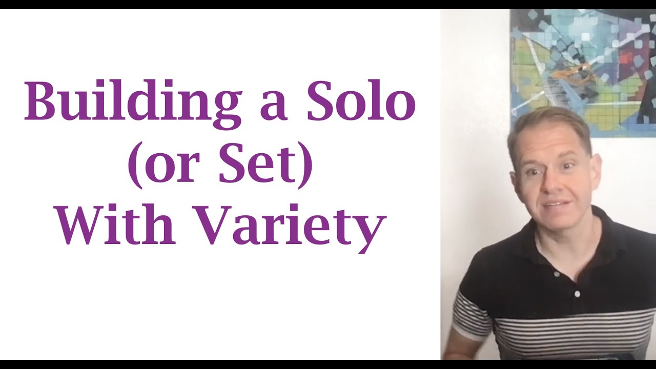 How Do I Build a Jazz Solo (or Set) with Variety?