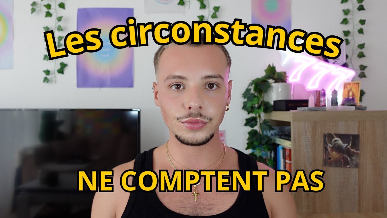 MANIFESTE CE QUE TU VEUX MALGRÉ TES CIRCONSTANCES !