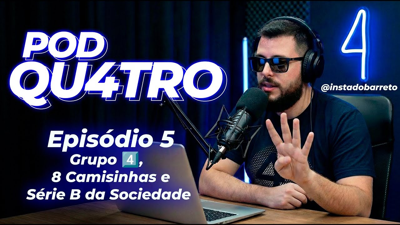 Ep. 5 - Grupo 4️⃣,  8 Camisinhas e Série B da Sociedade
