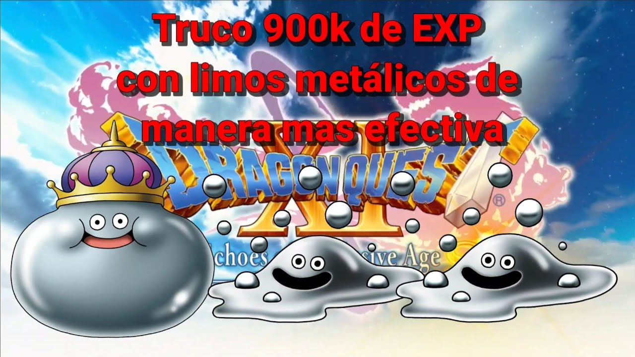 Dragon Quest XI S Truco de Exp 900k con Limos metalicos