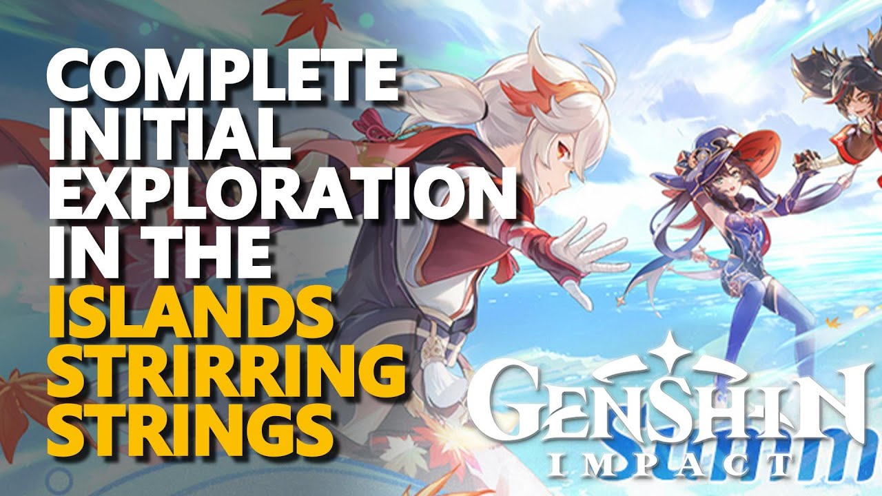 Complete Initial Exploration in the Islands Stirring Strings Genshin Impact