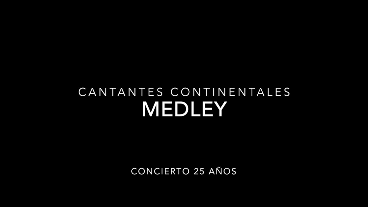 Continentales Chilenos - Medley - Concierto 25 Años