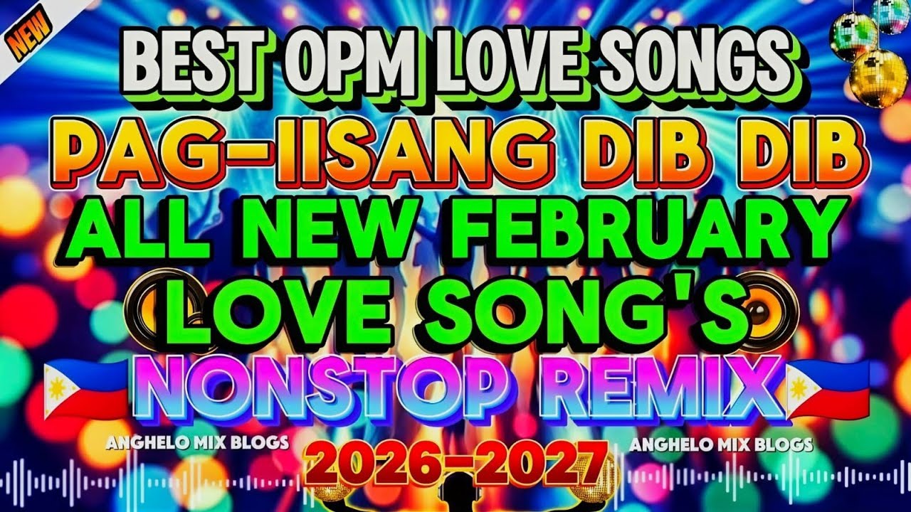 BEST OPM LOVE SONGS | PAG-IISANG DIB DIB | ALL NEW FEBRUARY LOVE SONG'S NONSTOP REMIX 2026 - 2027 💫🔥