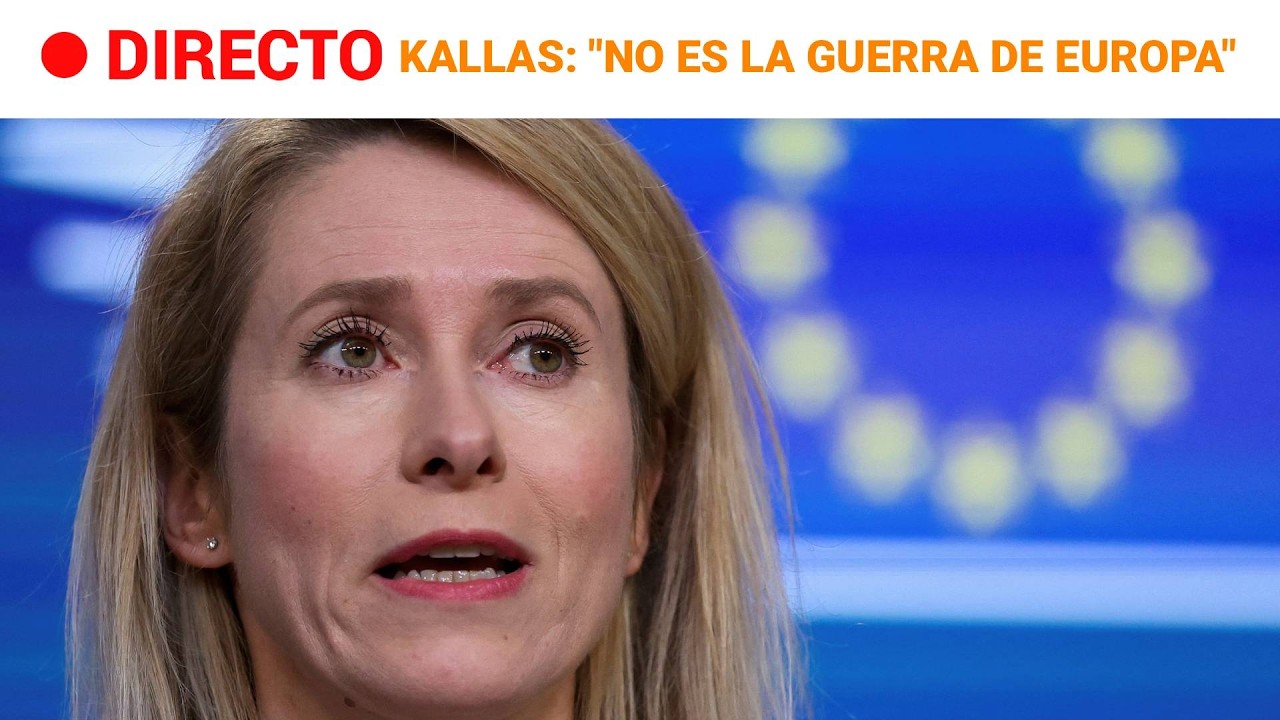 DIRECTO | GUERRA ORIENTE MEDIO | KALLAS: 