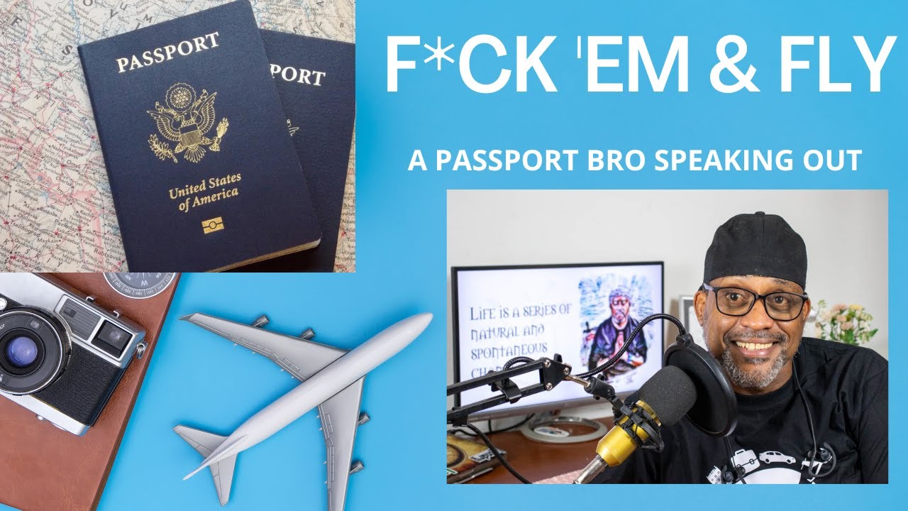 F*CK EM & FLY - A Passport Bro Speaks Out