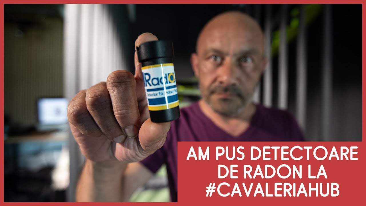 De ce am pus detectoare de Radon la #CavaleriaHub - CASEBUNE.RO