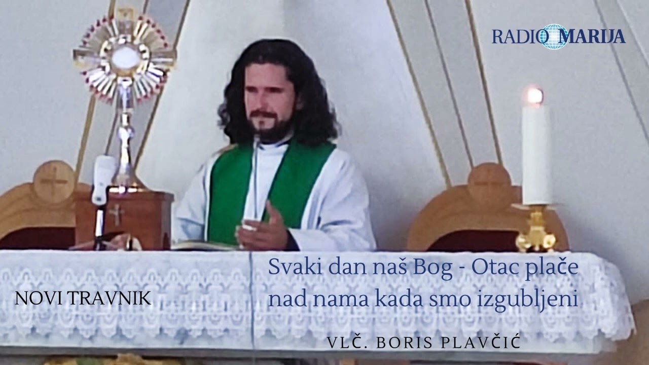 Svaki dan naš Bog - Otac plače nad nama kada smo izgubljeni - vlč. Boris Plavčić - Novi Travnik