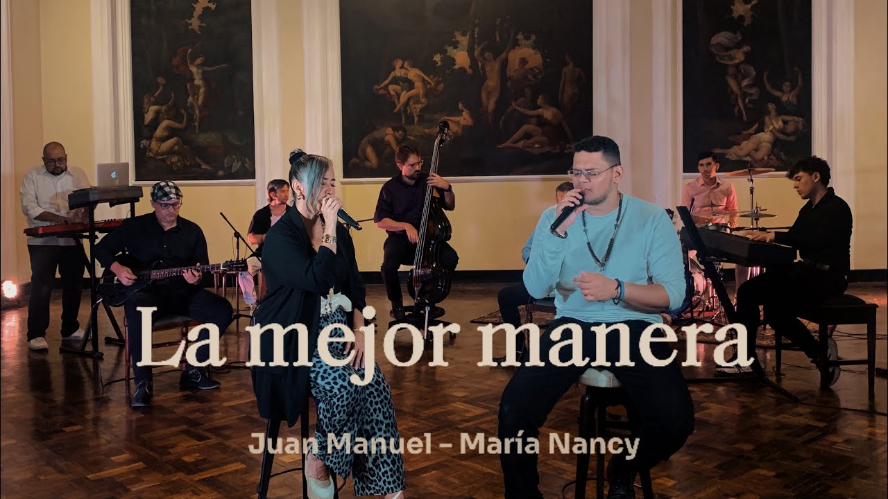 LA MEJOR MANERA - JUAN MANUEL FT MARÍA NANCY