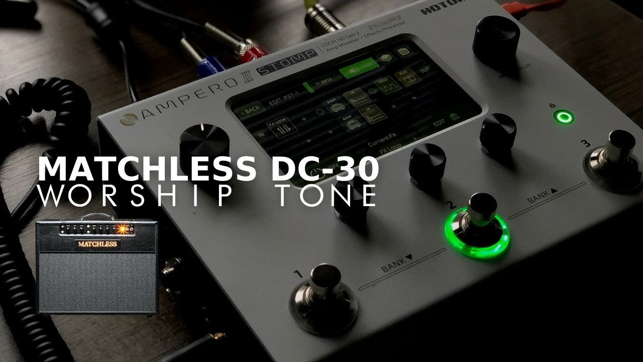 HOTONE AMPERO STOMP II | MATCHLESS DC30 | WORSHIP TONE