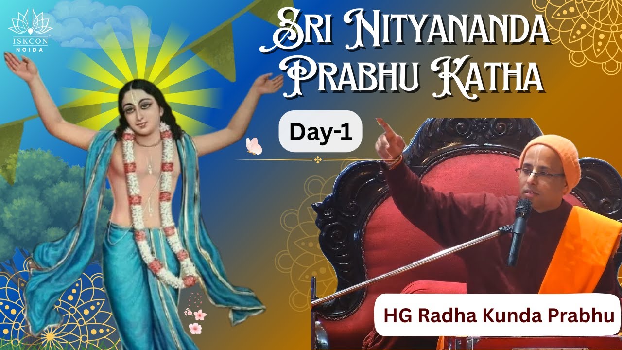 Sri Nityananda Prabhu Katha - Day 1 | By HG Radha Kunda Prabhu | iSKCON Noida