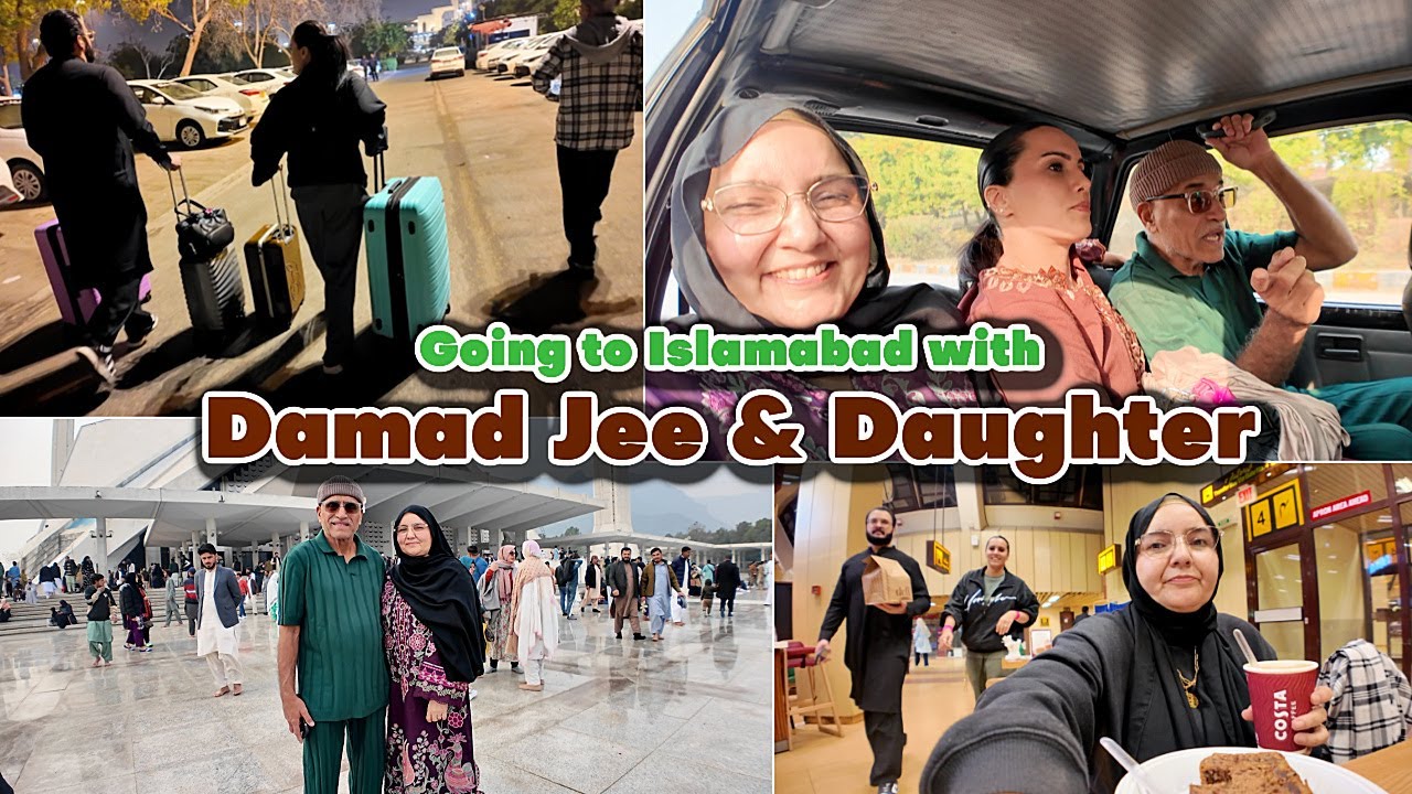 Going to Islamabad with Damad Jee & Daughter