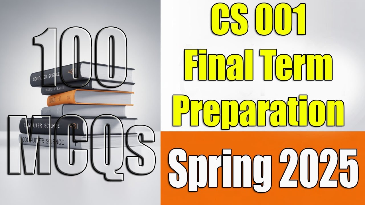 CS001 Finalterm Preparation 2025 | CS001 Finalterm Preparation Spring 2025 | 100 MCQs | VU Scholar