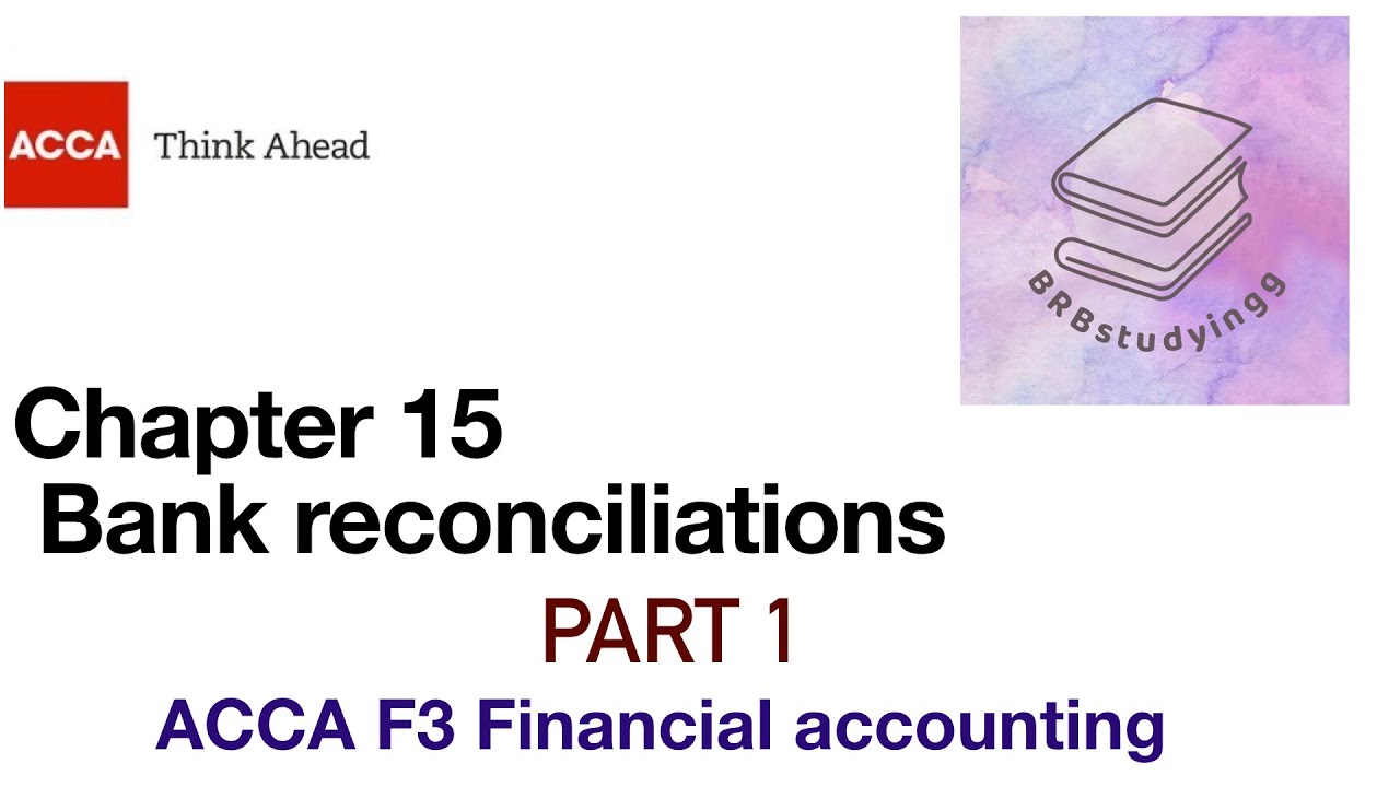 Chapter 15 Bank reconciliations part 1 F3 financial accounting ACCA