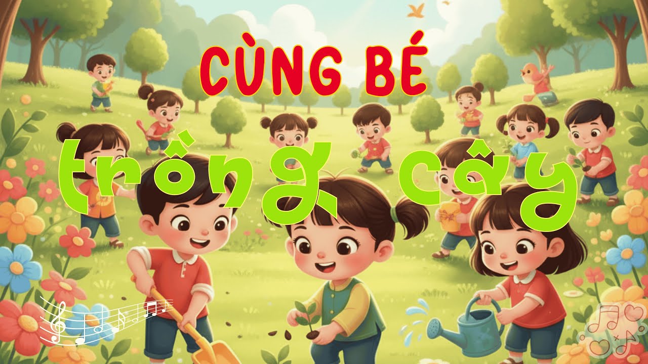 Bài hát: Cùng bé trồng cây - Bé yêu cây xanh | nhạc thiếu nhi hay cho bé