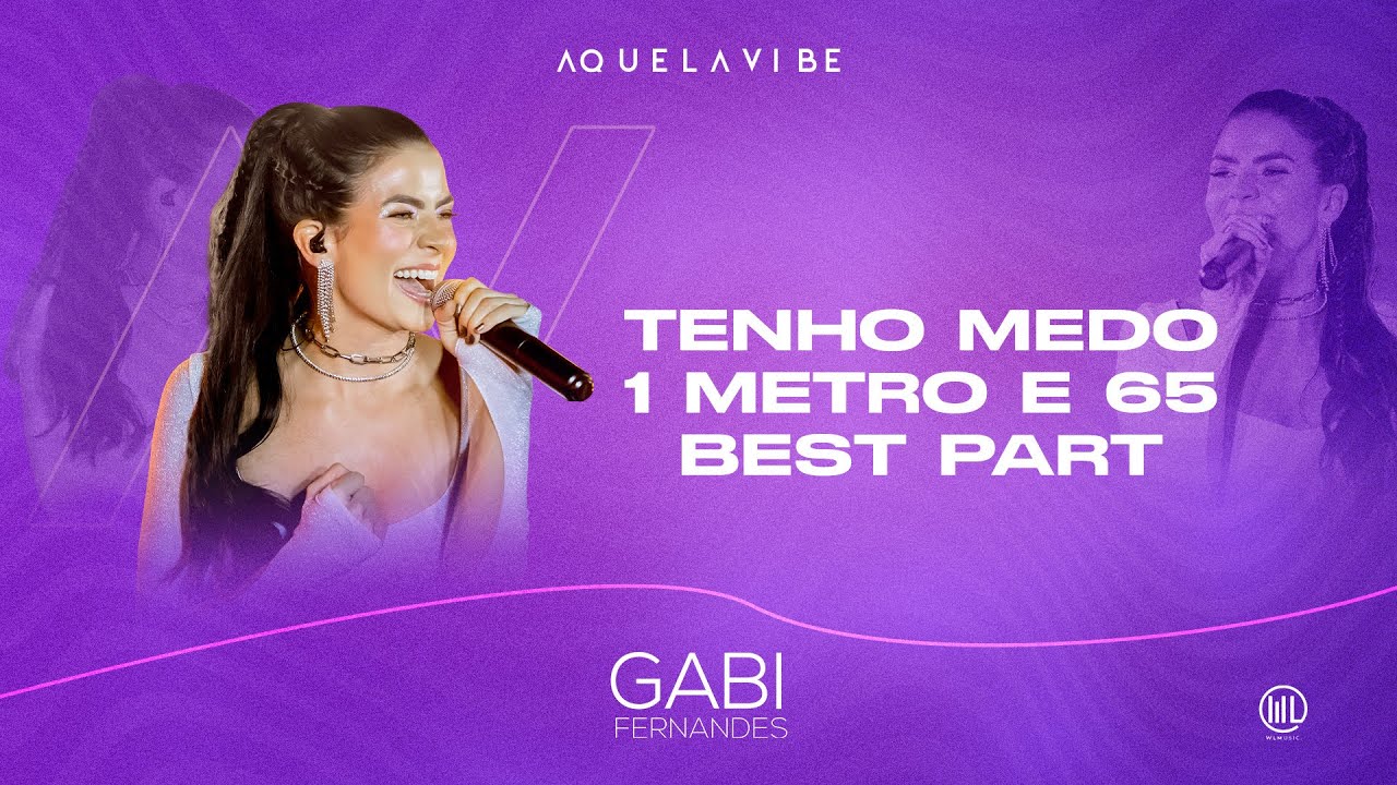 Tenho Medo / 1 Metro e 65 / Best Part - Gabi Fernandes - DVD Aquela Vibe - Ao Vivo Em São Paulo