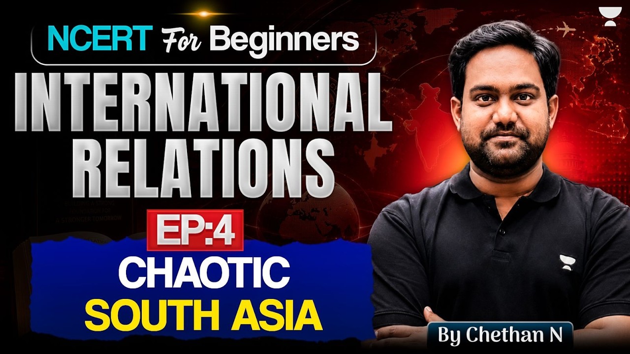 Complete International Relations NCERT Coverage for UPSC | Chaotic South Asia | Ep 4 | Chethan N