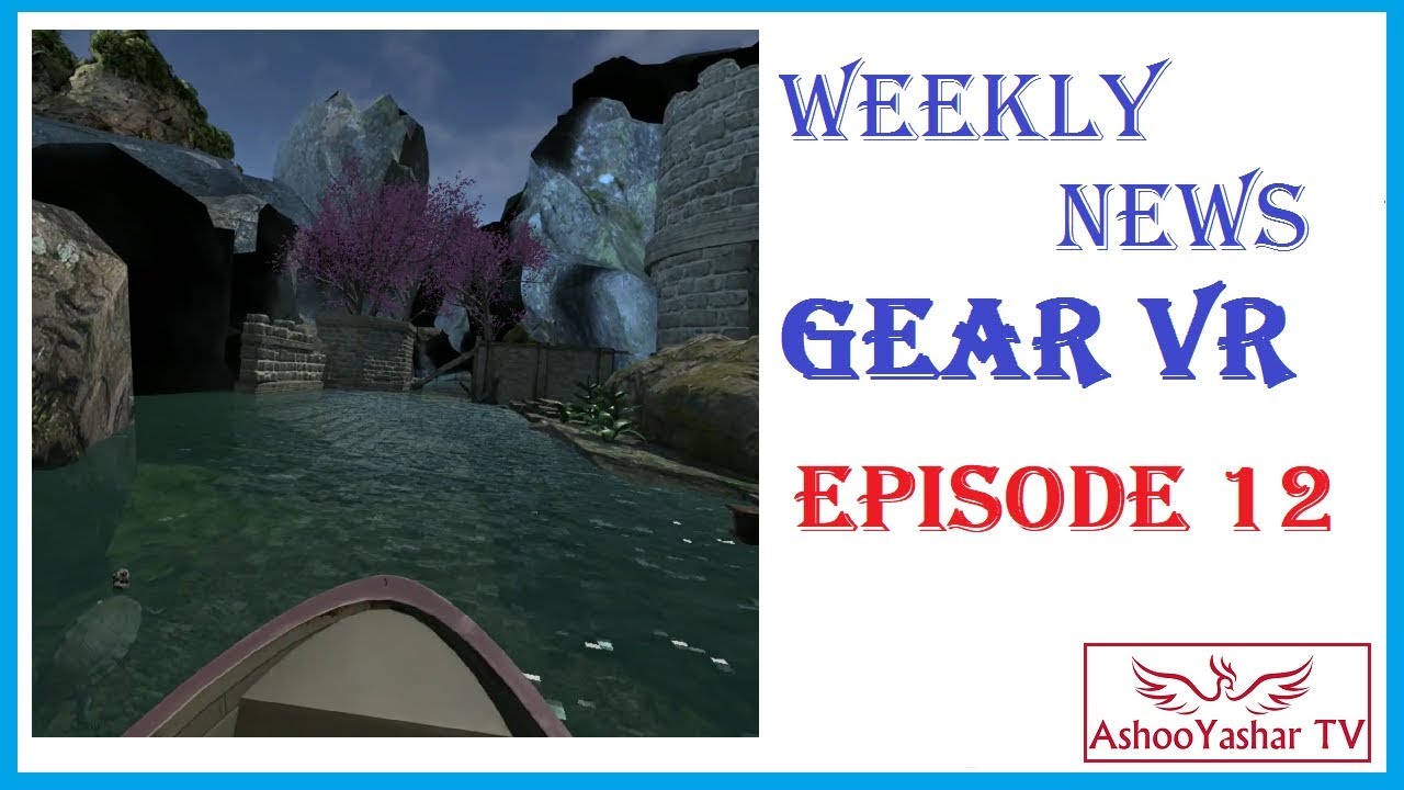 Gear VR Weekly News Episode 12 - Face your fears Compactor, Relax River and VR minigolf Review!