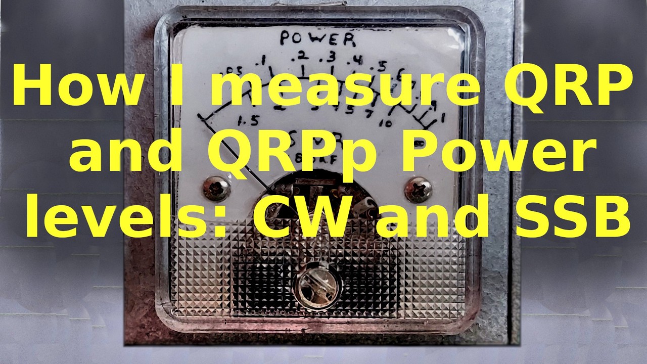 How I measure QRP and QRPp Power Output - SSB and CW