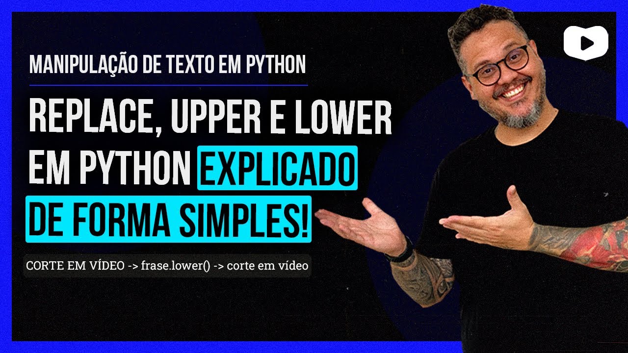 Utilizando o REPLACE, UPPER e LOWER no PYTHON