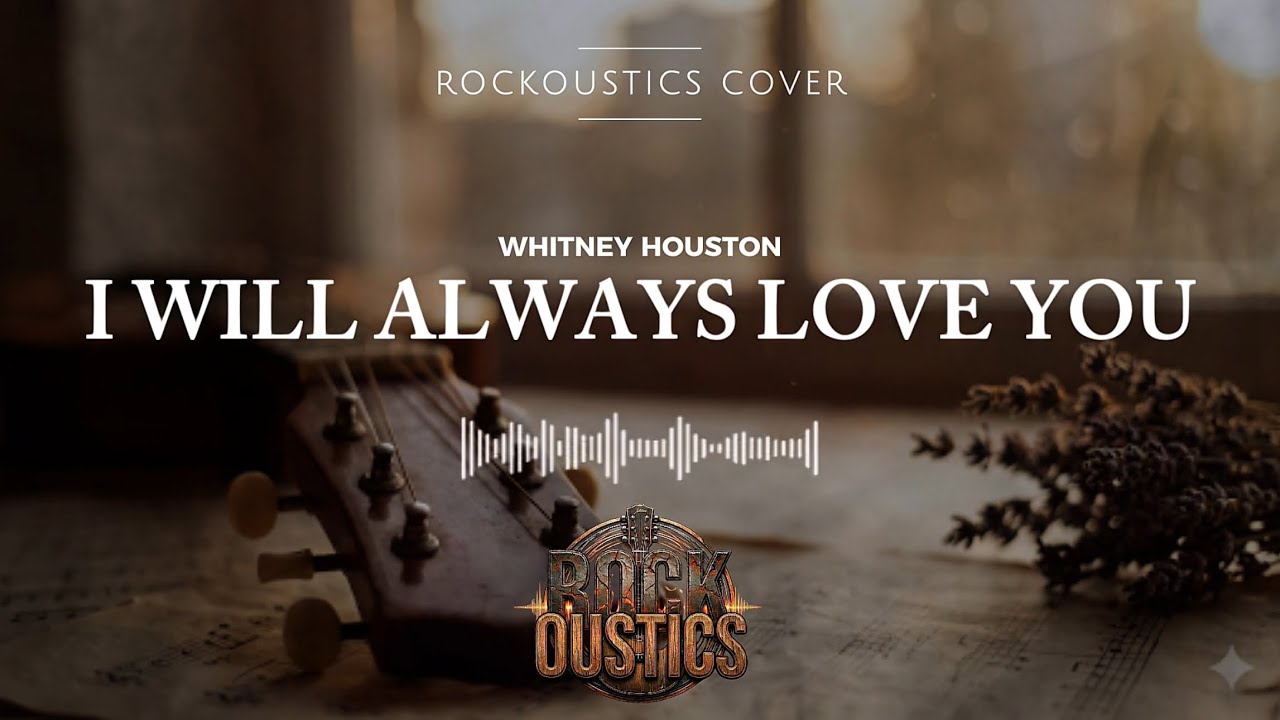 I Will Always Love You - Whitney Houston (Rockoustics Acoustic Rock Cover)