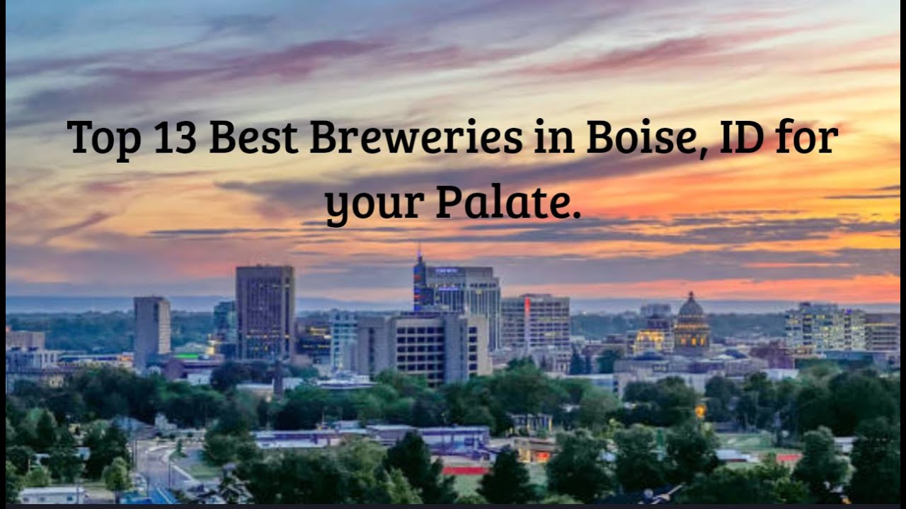 Top 13 Breweries in Boise, ID for your palate.