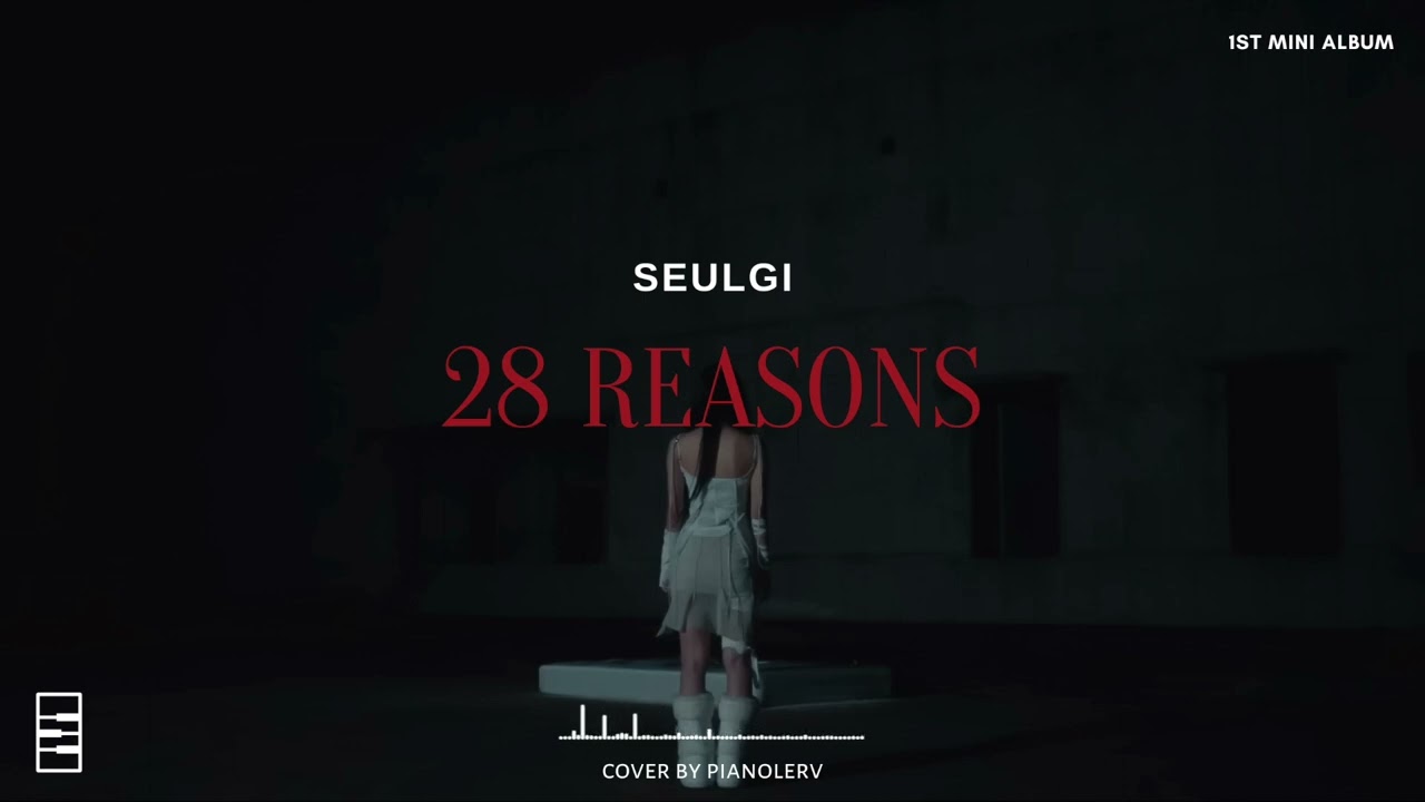 SEULGI (슬기) - '28 Reasons' Piano Cover (Slow-Spooky Version) #28reasons #seulgi  #redvelvet #레드벨벳