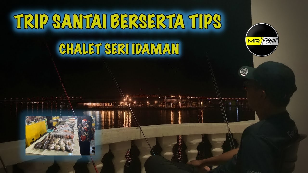 #V39 SANTAI DI CHALET SERI IDAMAN⎜Tips Berguna Daripada Otai Dikongsi Bersama! #MRfishin