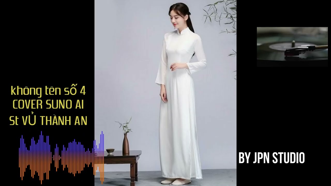 Bài Không Tên Số 4 - Cover By SUNO AI - JPN STUDIO 2026