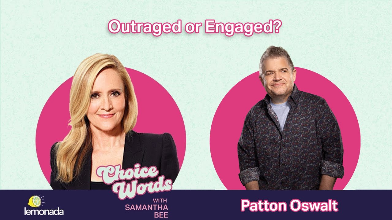 Outraged or Engaged?  Patton Oswalt | Choice Words with Samantha Bee