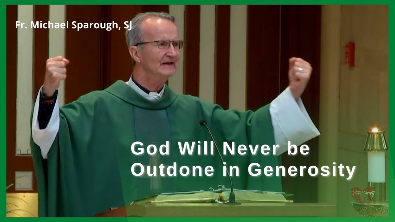 Homily - God Will Never be Outdone in Generosity [Luke 14:25-33]