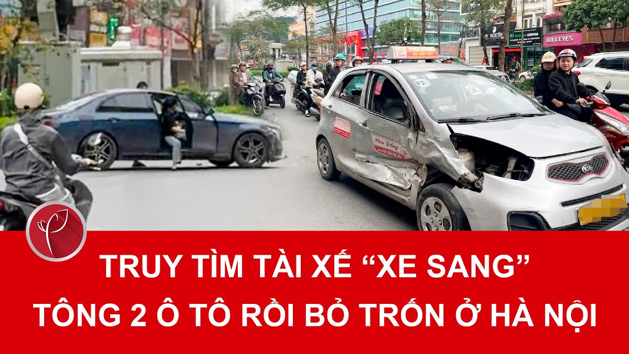 Bản tin sáng 24/2: Truy tìm quái xế xe Mercedes gây va chạm liên hoàn rồi bỏ chạy ở Hà Nội