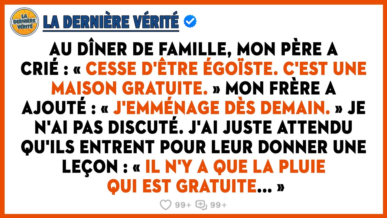 Au Dîner De Famille, Mon Père A Crié : « Cesse D'être Égoïste. C'est Une Maison Gratuite. » Et Il…