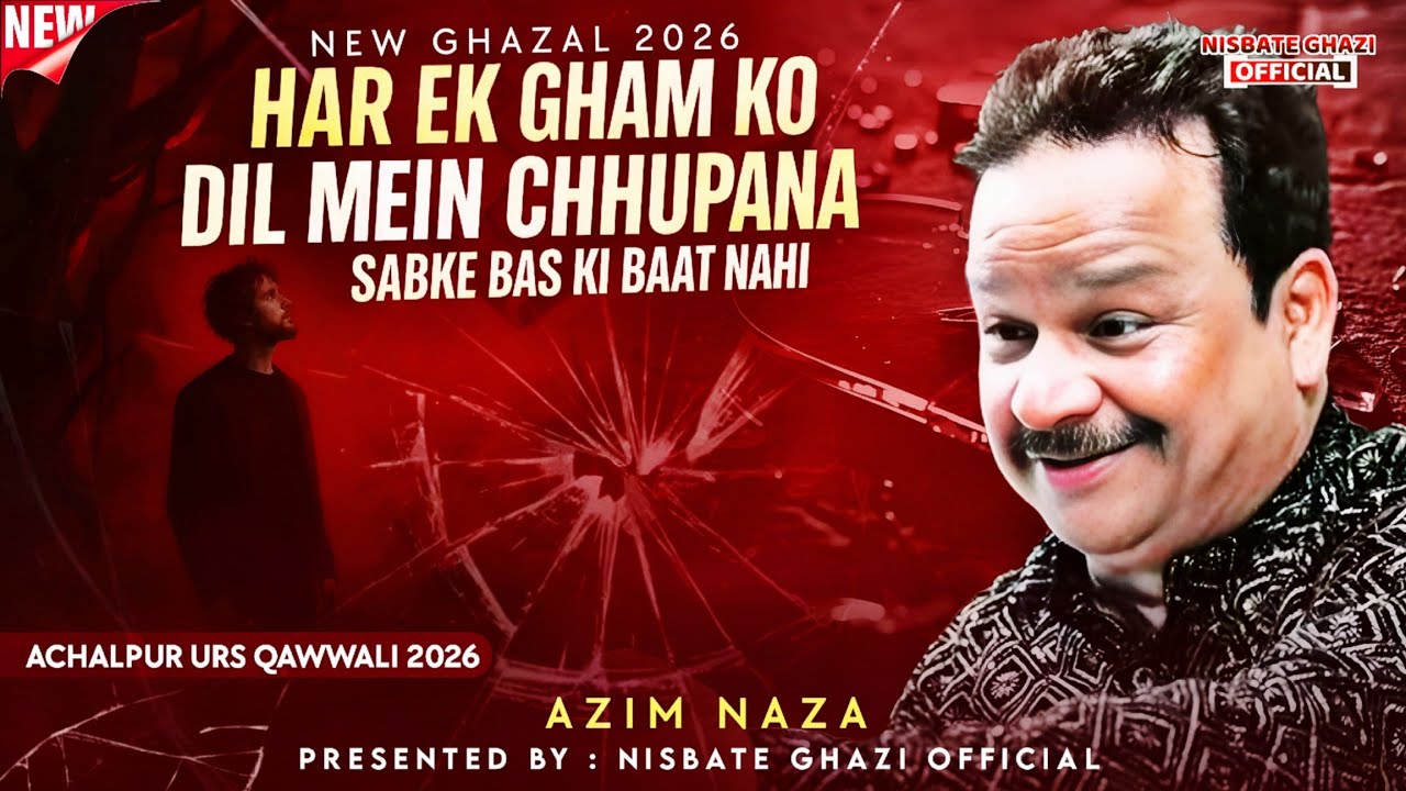Azim Naza ने इस ग़ज़ल से Achalpur Urs में कोहराम मचाया दिया - Har Ek Gham Ko Dil Mein Chupana - 2026