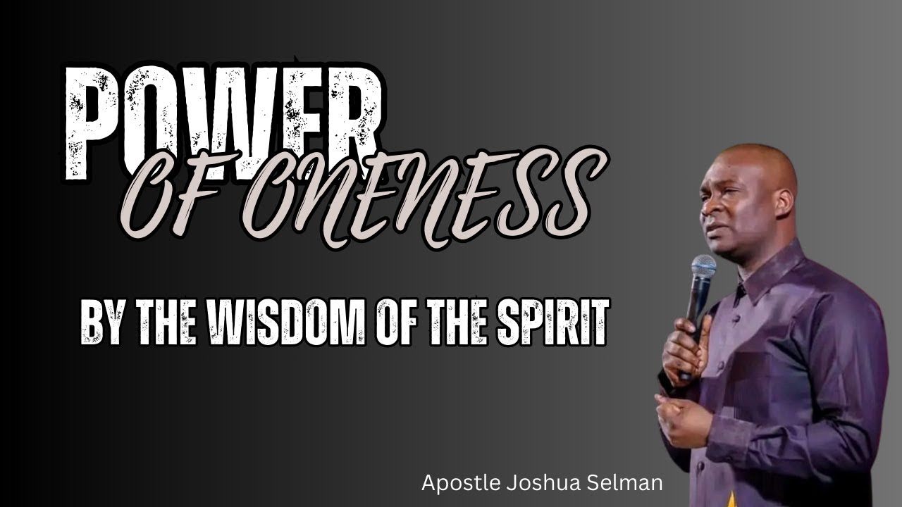 UNITY OF THE CHURCH FOR EFFECTIVE GROWTH - APOSTLE JOSHUA SELMAN