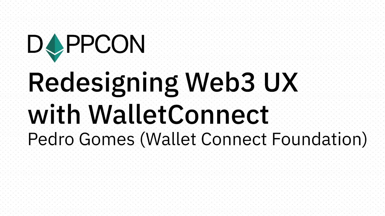 DAPPCON 2018: Redesigning Web3 UX with WalletConnect - Pedro Gomes (Wallet Connect Foundation)